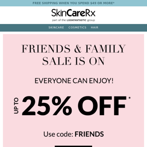 Up to 25% Off — Our Friends & Family Sale is ON!