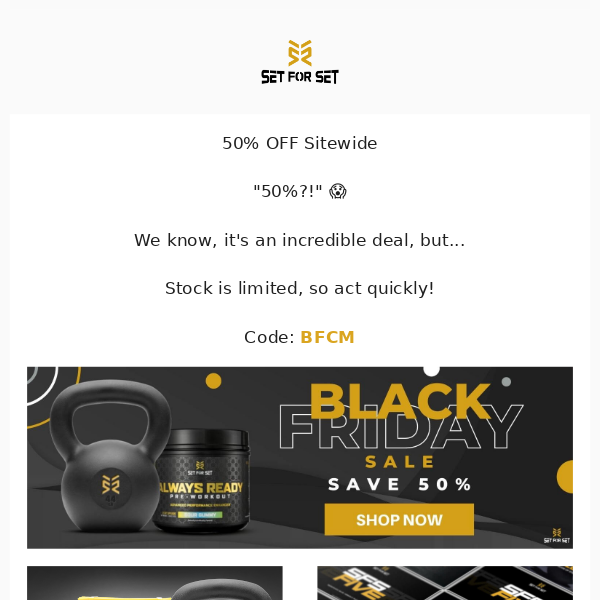 50% OFF Maces, KBs, Bands, Programs, Pre-Workout, & more