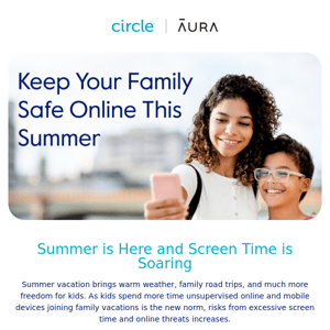 Keep your family safe this summer with Aura + Circle ☀️
