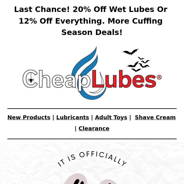 Last Chance! 20% Off Wet Lubes Or 12% Off Everything!