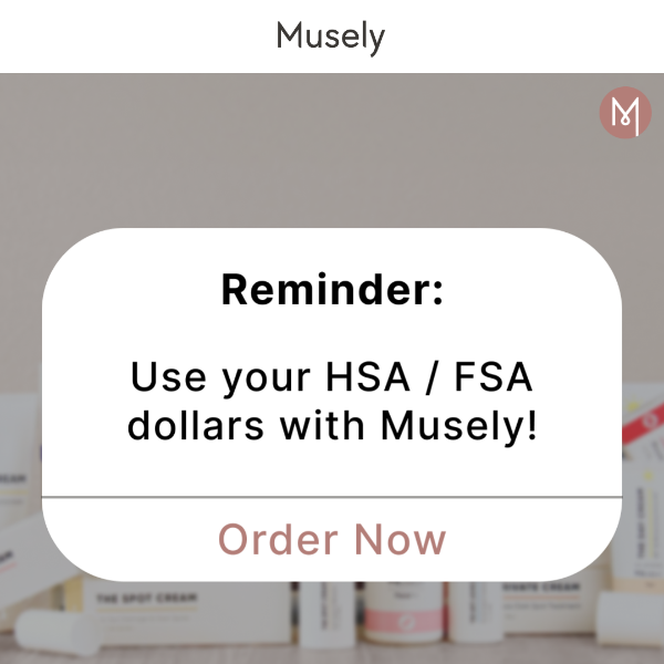 Got HSA / FSA Dollars?! Spend Them at Musely! 🛍️
