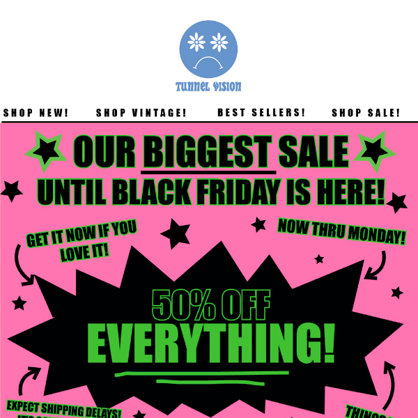 LAST CHANCE FOR 50% OFF EVERYTHING!