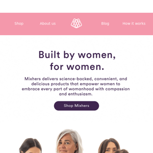 Built by women, for women.