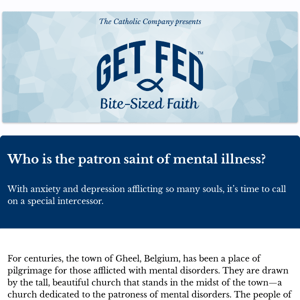 Who is the patron saint of mental illness?