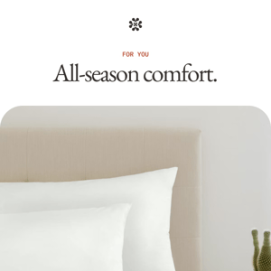 All-season comfort.