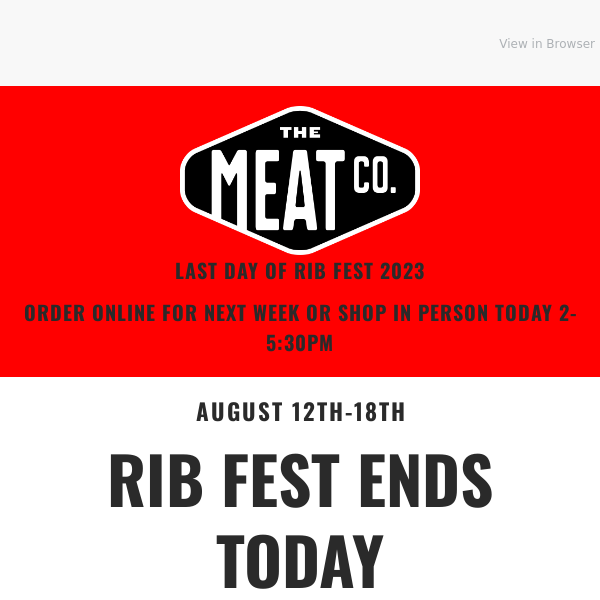 LAST DAY OF RIB FEST - Open 2-5:30pm