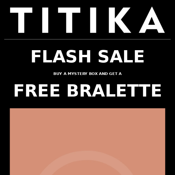 🔥 FLASH SALE - FREE Bralette with Mystery Box + 8 MORE added OVERSTOCK ✨ Use your TITIKA Points!  | TITIKA Active