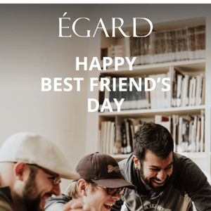 Celebrate Friendship With Egard!