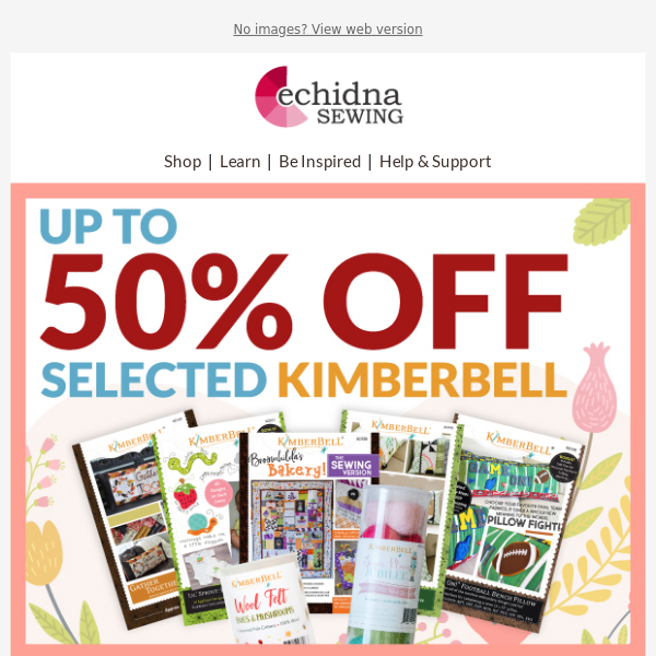 Friend, 50% OFF Kimberbell sale extended!