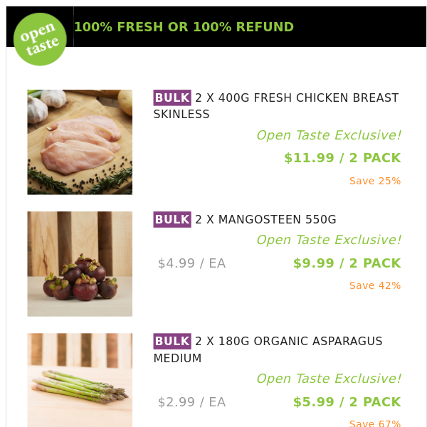 2 X 400G FRESH CHICKEN BREAST SKINLESS ($11.99 / 2 PACK), 2 X MANGOSTEEN 550G and many more!