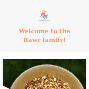 Welcome to the Rawr Family! 🍃💪