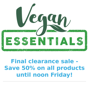 One last vegan sale - save 50% on our last remaining items in stock!        