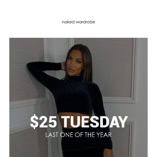 Last $25 Tuesday of the Year!