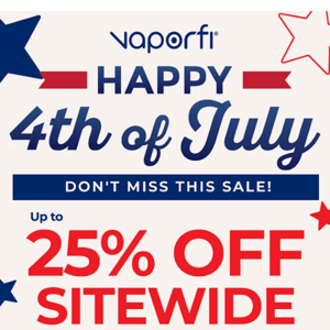 Happy 4th of July: 15% Off Sitewide +  25% Off VaporFi Juice