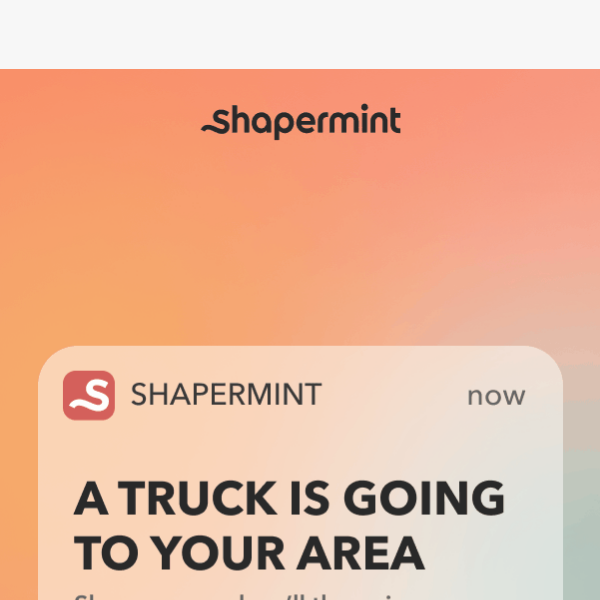 A truck is going to your area Girl 👀 - Shapermint