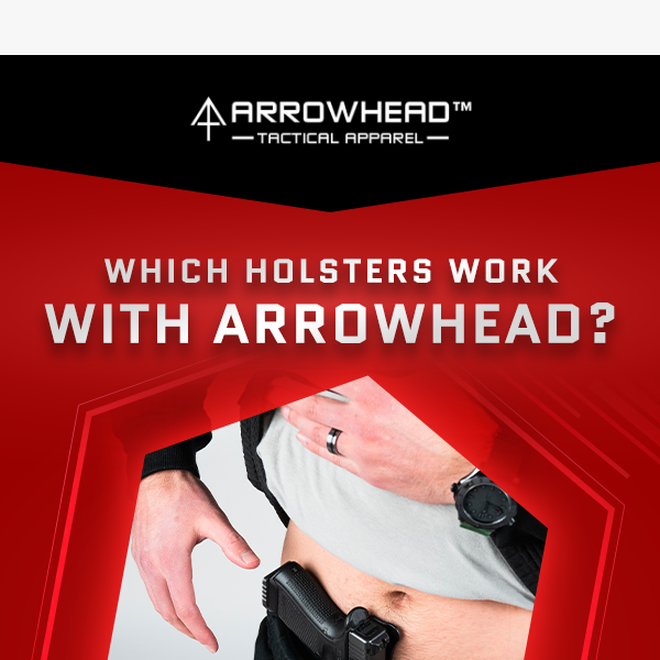 Will Your Holster Work with Arrowhead?