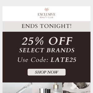 ✨ 25% Off Select Brands - Ends Tonight! ✨