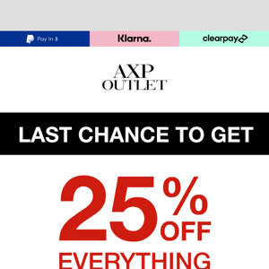 Last chance to get an extra 25% off everything! ⏳