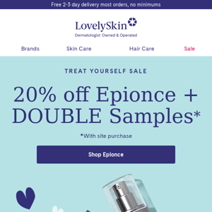 Indulge in this: 20% off Epionce + DOUBLE Samples