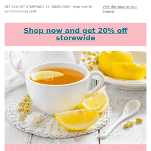 ⭐ 20% OFF STOREWIDE.Boost your Immuni-tea - 24 hours only⭐