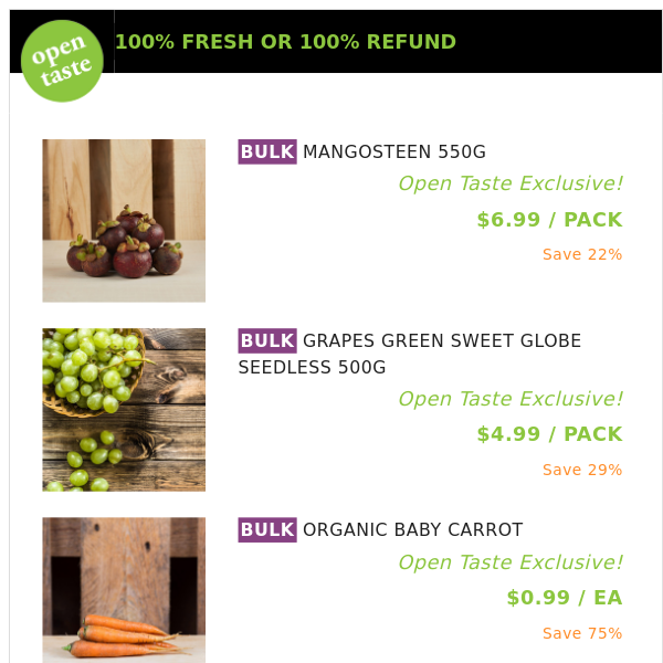 MANGOSTEEN 550G ($6.99 / PACK), GRAPES GREEN SWEET GLOBE SEEDLESS 500G and many more!