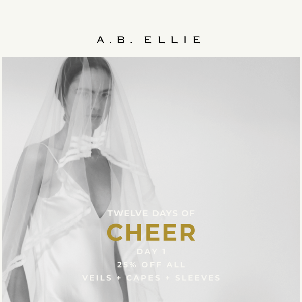 CHEERS! DAY 1 — ALL VEILS 25% OFF