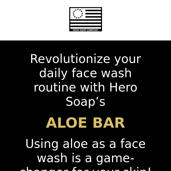 Revolutionize your daily face wash routine with Hero Soap’s ALOE BAR!