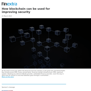 Finextra News Flash: How blockchain can be used for improving security