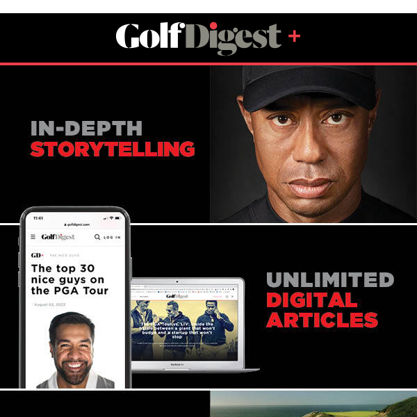 Enjoying GolfDigest.com? Try Golf Digest+
