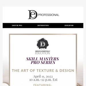 PRO CLASS: DE® Skill Masters Pro Series Presents: The Art of Texture & Design Featuring the Almond & Avocado Collection