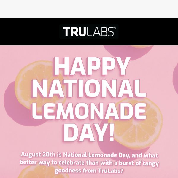 Celebrate National Lemonade Day with Tangy Delights from TruLabs!🍹🍋