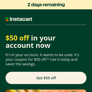 Hey instacart, your $50 off coupon expires in 2 days