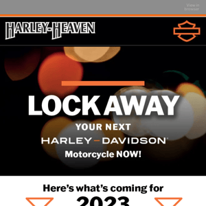 Lock your future Harley-Davidson model away now!