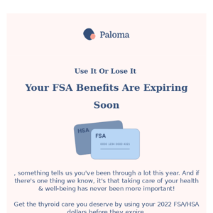 Your FSA benefits are expiring,  🕚🕚🕚