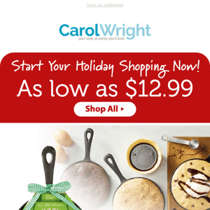 Start Your Holiday Shopping Now! As low as $12.99