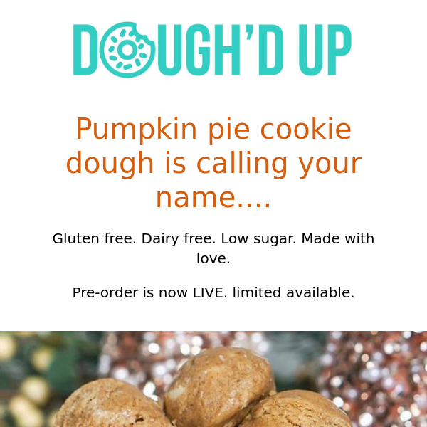 Pumpkin Pie cookie dough is BACK! :)