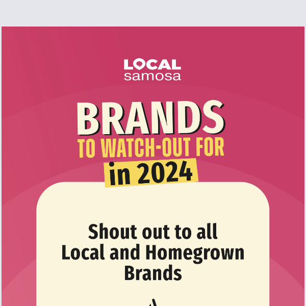Nominate Your Brand for Local Samosa's Brands to Watch out for in 2024 -  Social Samosa