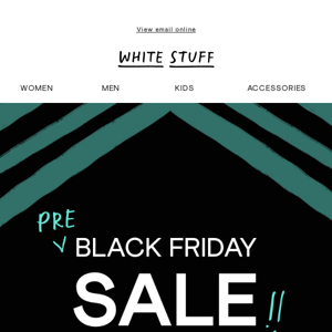 IT’S HERE: our pre Black Friday sale