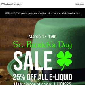 Last chance St. Patrick's SALE is here: all e-liquids at 25% off