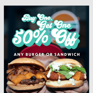 BOGO 50% Off Any Burger or Sandwich Today!
