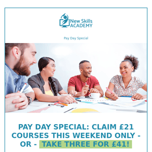 Pay Day Special: £21 courses this weekend!