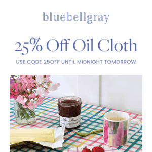 25% Off Oil Cloth for next 48 hours 🌈