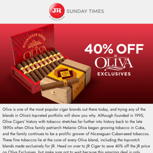 You won't find these anywhere else: 40% off Oliva exclusives