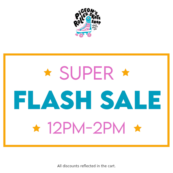 ROLLER SKATE FLASH SALE NOON to 2PM!