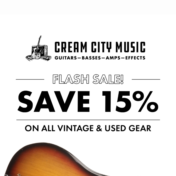 FLASH SALE: Save 15% On Vintage & Used Gear!