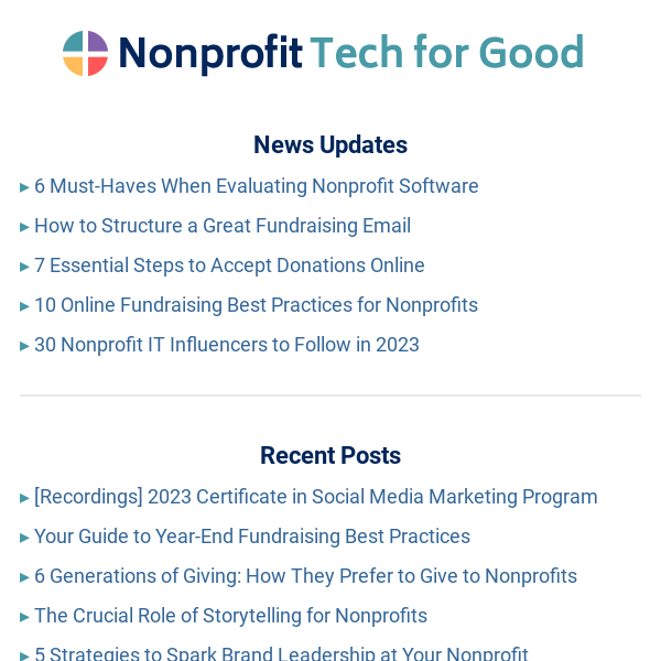 6 Must-Haves When Evaluating Nonprofit Software ▸ How to Write Great Fundraising Emails ▸ 10 Online Fundraising Best Practices