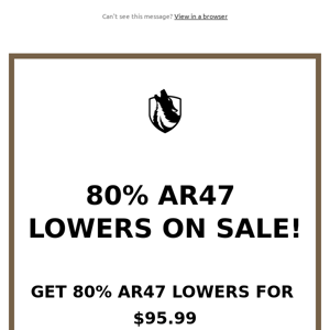 80% AR47 LOWER SALE!