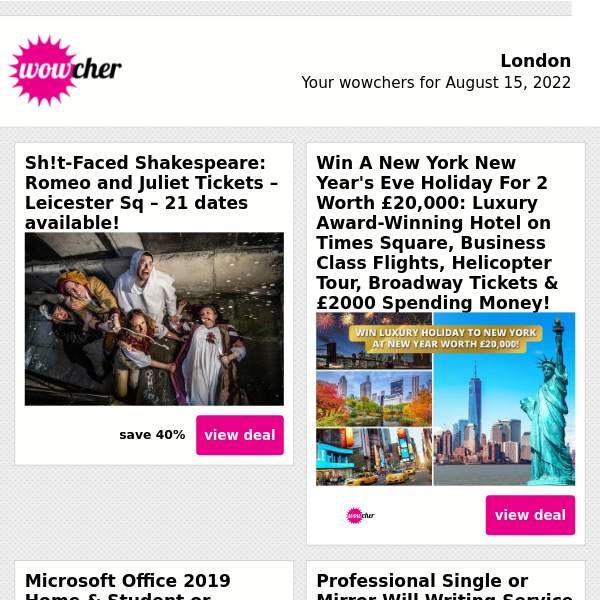 Sh!t-Faced Shakespeare Tickets £17.50 | Win A Luxury New York NYE Holiday! | Microsoft Office Home & Student 2019 £24.99  | Professional Will Writing Service £9 | Let's Rock Kent 2022 Ticket £29