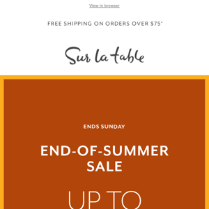 End-of-Summer Savings—up to 50% off top picks.