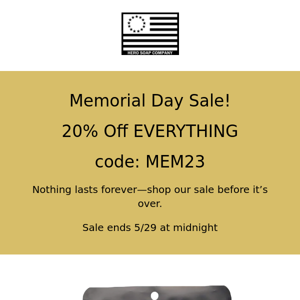 Memorial Day Sale 20% off Everything! Code: MEM23